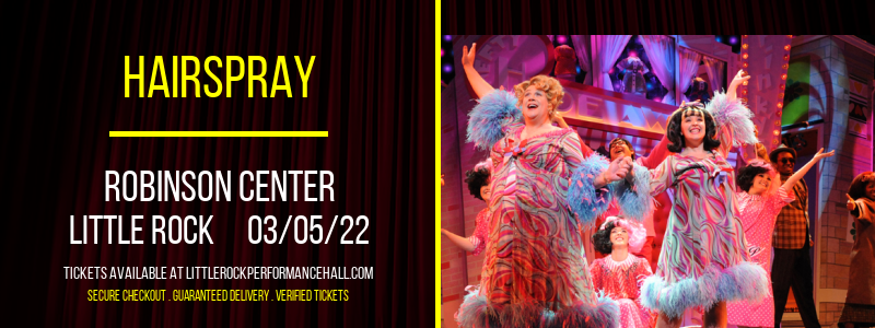 Hairspray at Robinson Center tickets Hairspray at Robinson Center