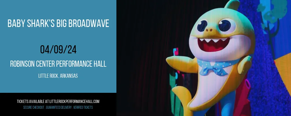 Baby Shark's Big Broadwave at Robinson Center Performance Hall